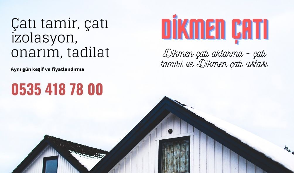 dikmen çatı aktarma çatı tamiri ve dikmen çatı ustası